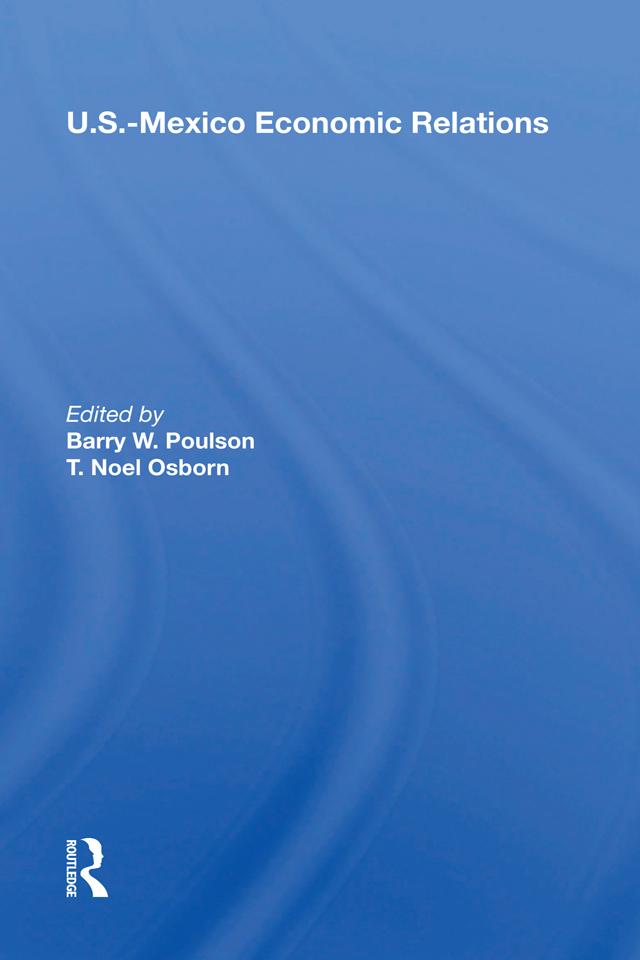 U.S.-Mexico Economic Relations by Barry W. Poulson