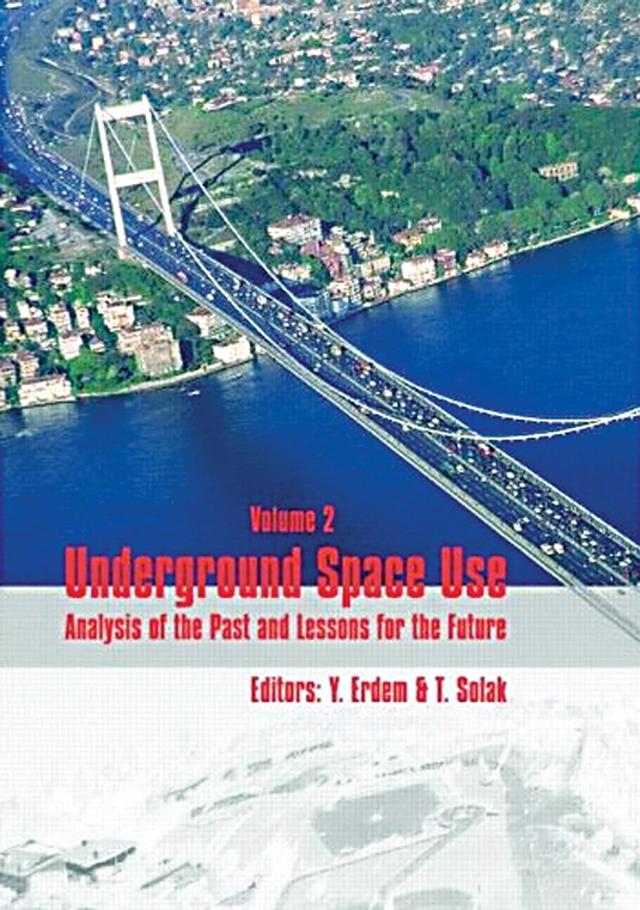 Underground Space Use. Analysis of the Past and Lessons for the Future, Two Volume Set by Tülin Solak, Yücel Erdem