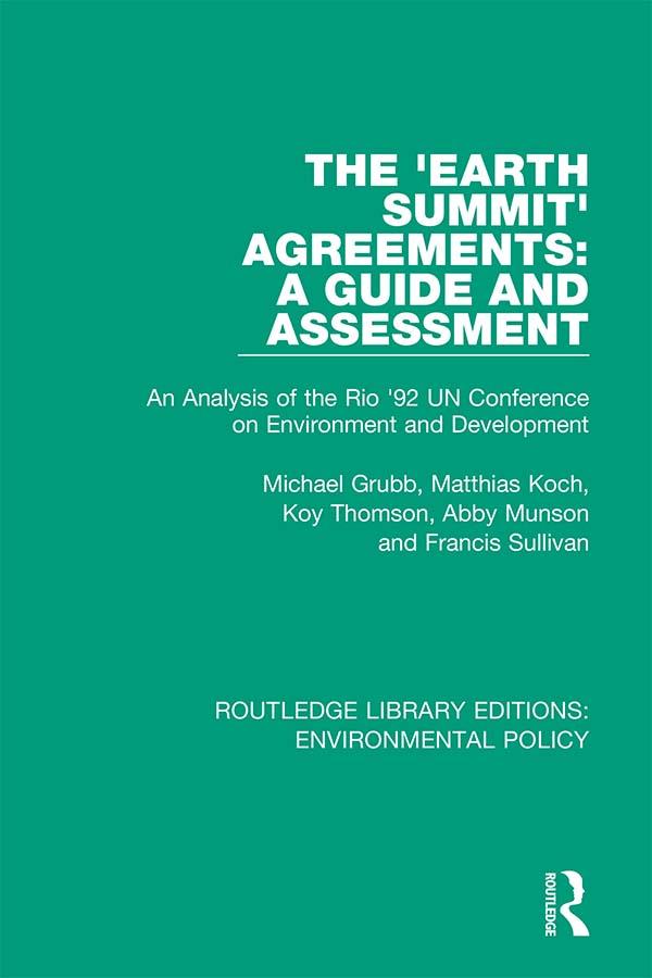 The 'Earth Summit' Agreements: A Guide and Assessment by Abby Munson, Francis Sullivan, Koy Thomson, Matthias Koch, Michael Grubb