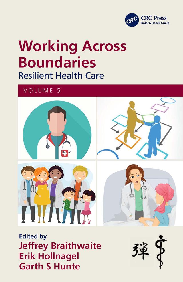 Working Across Boundaries by Erik Hollnagel, Garth S Hunte, Jeffrey Braithwaite