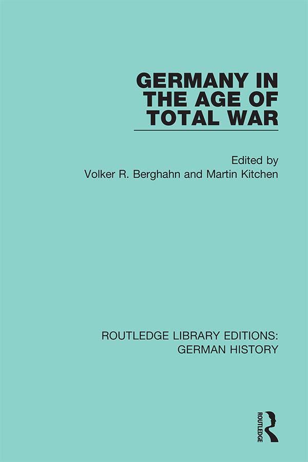 Germany in the Age of Total War by Martin Kitchen, Volker R. Berghahn