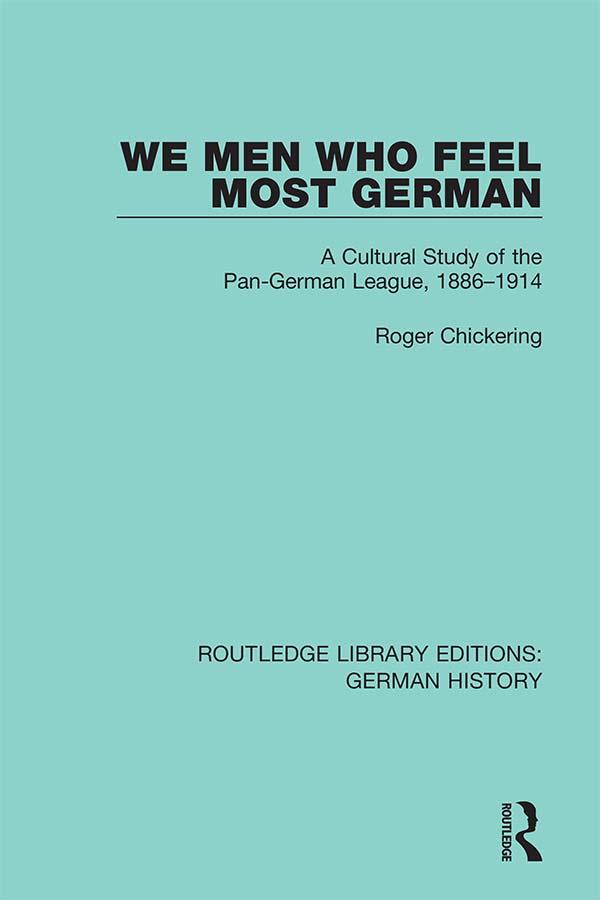 We Men Who Feel Most German by Roger Chickering