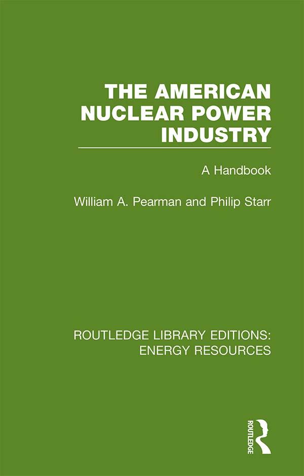The American Nuclear Power Industry by Philip Starr, William A. Pearman