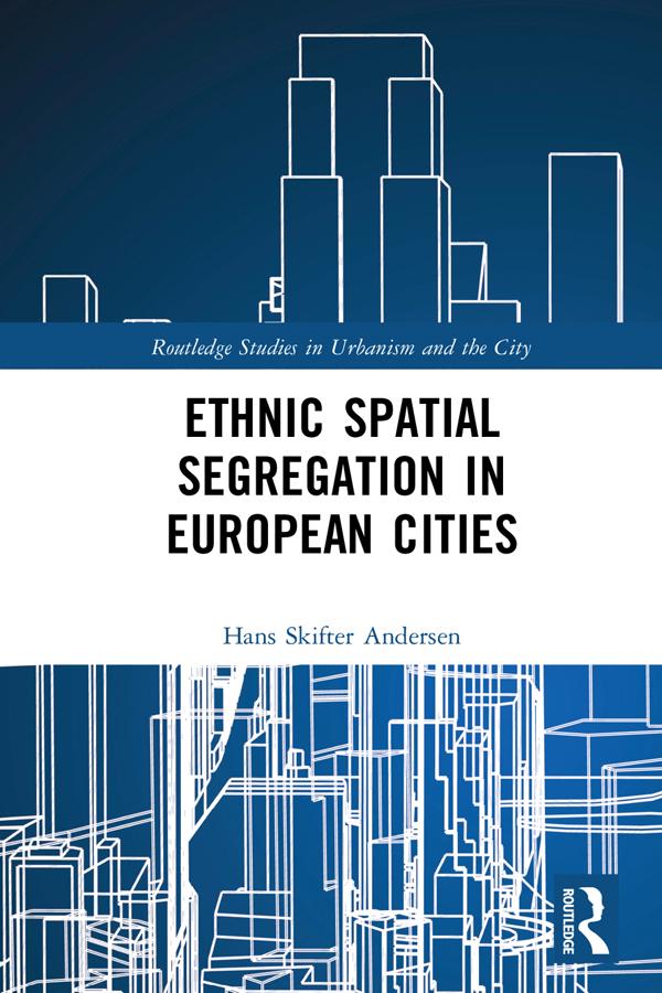 Ethnic Spatial Segregation in European Cities by Hans Skifter Andersen
