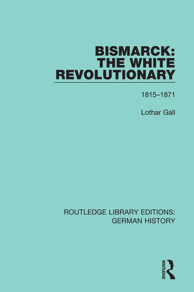 Bismarck: The White Revolutionary by J. A. Underwood, Lothar Gall