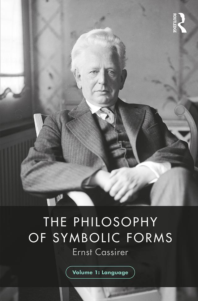 The Philosophy of Symbolic Forms, Volume 1 by Ernst Cassirer