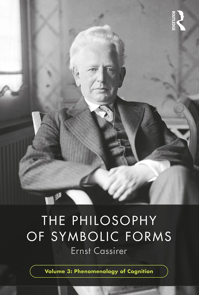 The Philosophy of Symbolic Forms, Volume 3 by Ernst Cassirer