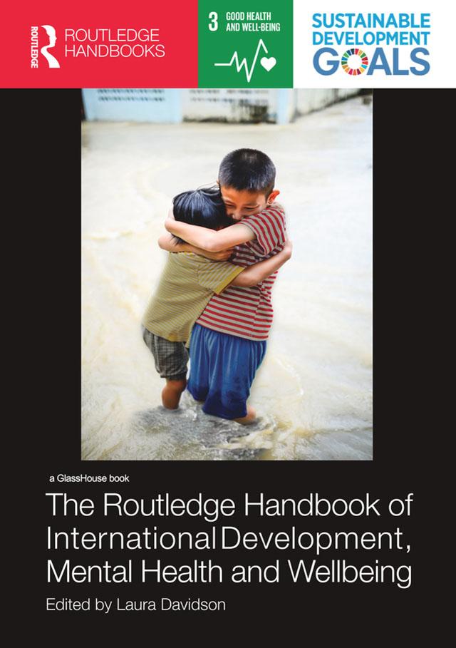 The Routledge Handbook of International Development, Mental Health and Wellbeing by Laura Davidson