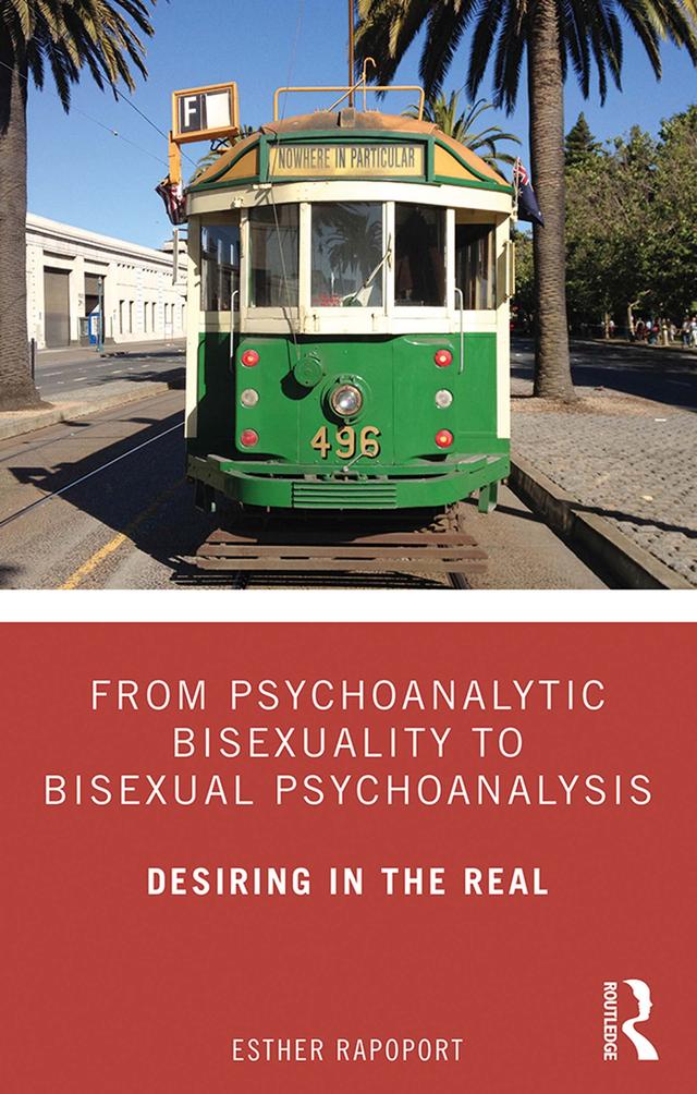 From Psychoanalytic Bisexuality to Bisexual Psychoanalysis by Esther Rapoport