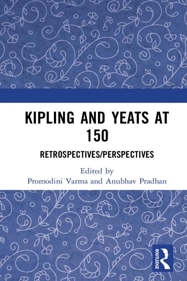 Kipling and Yeats at 150 by Anubhav Pradhan, Promodini Varma