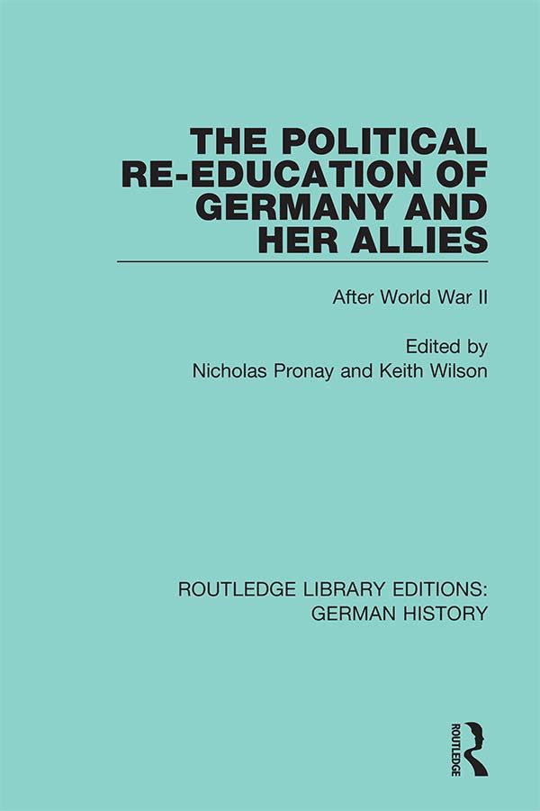 The Political Re-Education of Germany and her Allies by Keith Wilson, Nicholas Pronay