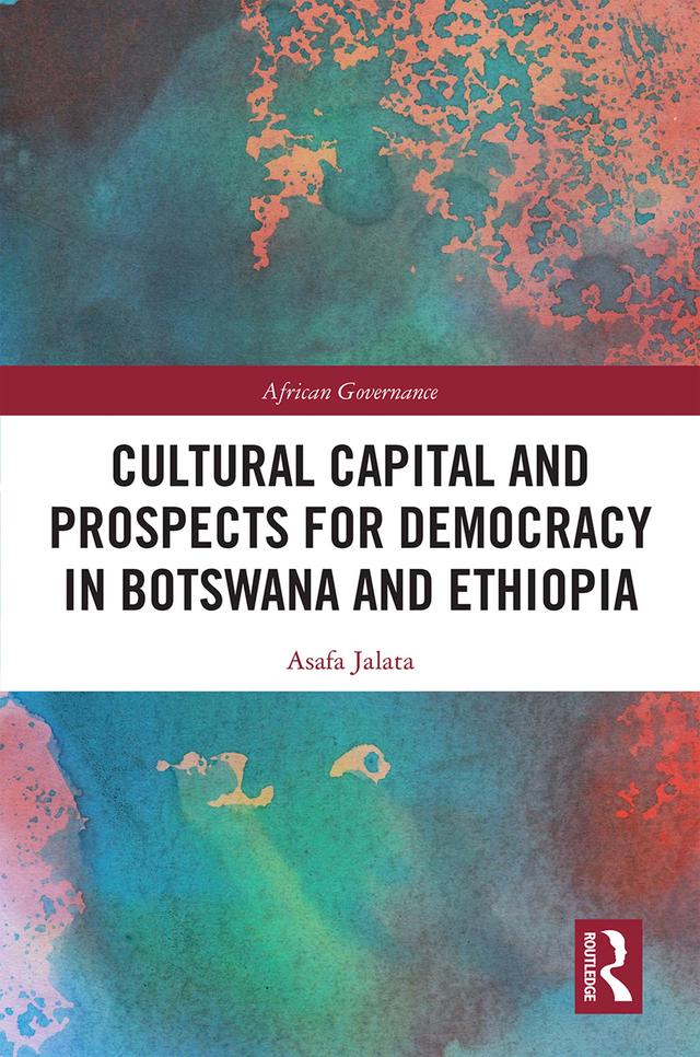 Cultural Capital and Prospects for Democracy in Botswana and Ethiopia by Asafa Jalata