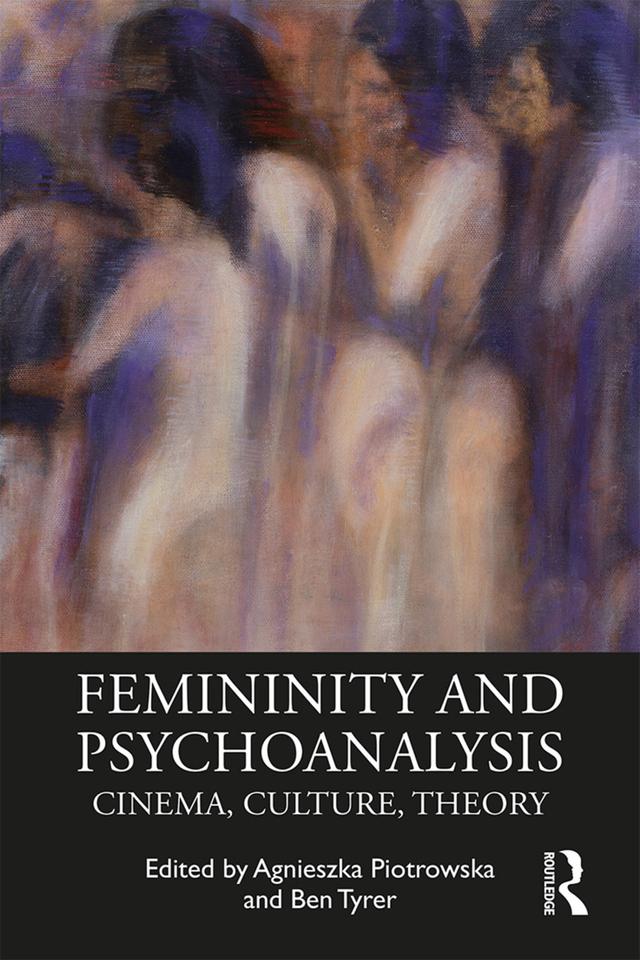 Femininity and Psychoanalysis by Agnieszka Piotrowska, Ben Tyrer