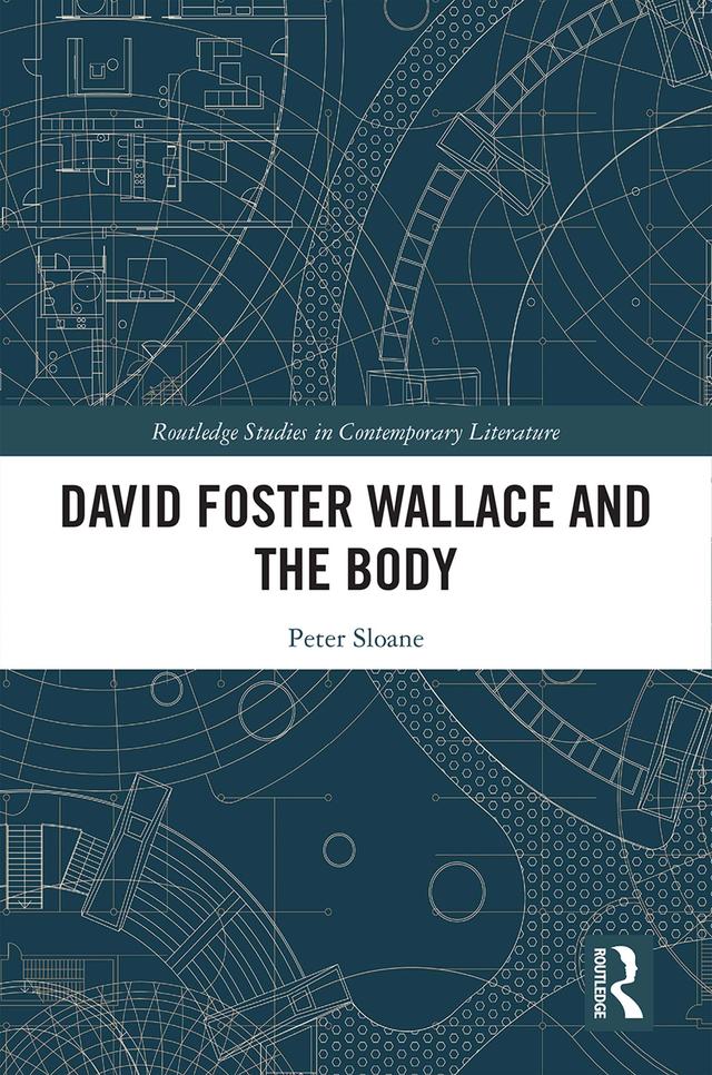 David Foster Wallace and the Body by Peter Sloane