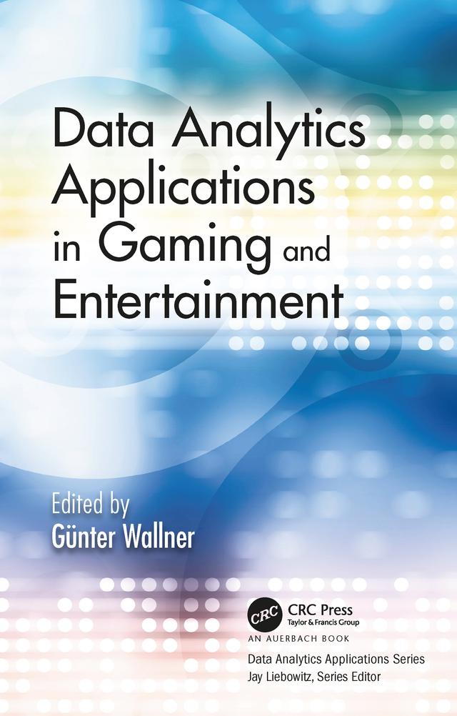 Data Analytics Applications in Gaming and Entertainment by Günter Wallner