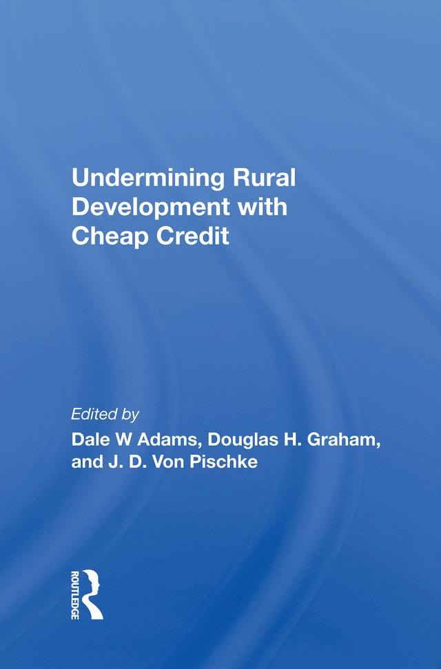 Undermining Rural Development With Cheap Credit by Dale W Adams