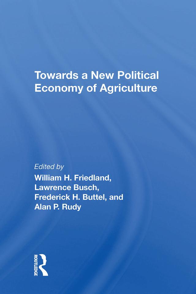 Towards A New Political Economy Of Agriculture by William H Friedland