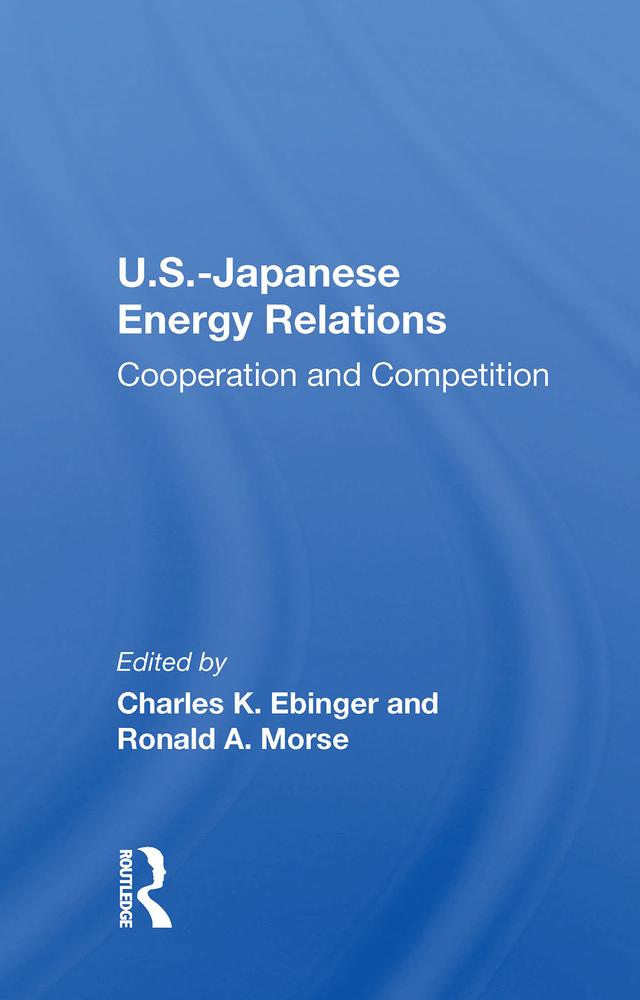 U.S.-Japanese Energy Relations by Charles Ebinger
