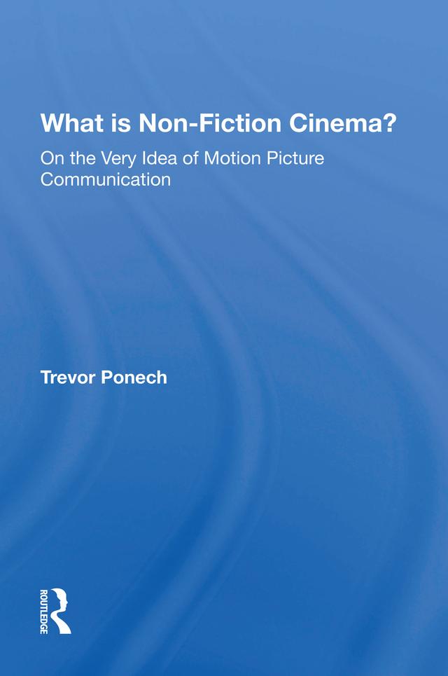 What Is Non-fiction Cinema? by Trevor Ponech