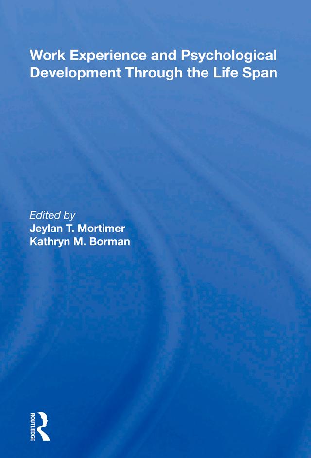 Work Experience And Psychological Development Through The Life Span by Jeylan T Mortimer