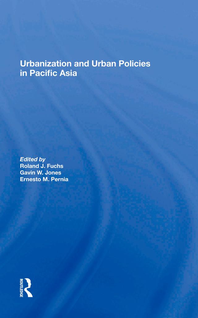 Urbanization And Urban Policies In Pacific Asia by Roland J Fuchs