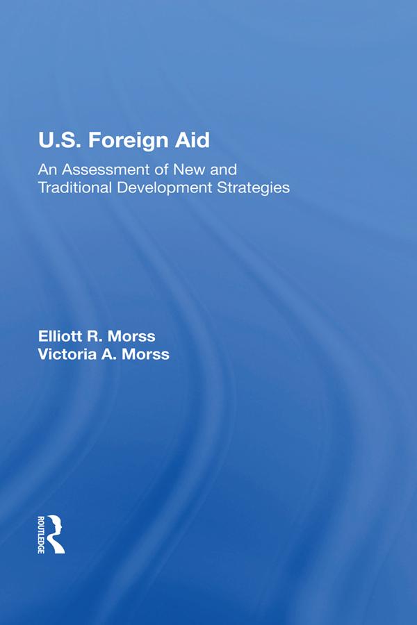 U.S. Foreign Aid by Elliott R Morss