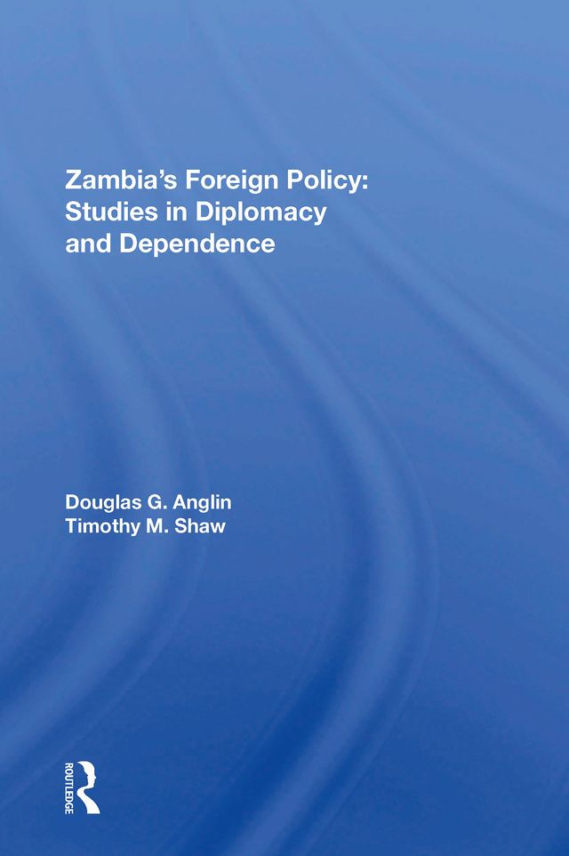 Zambia's Foreign Policy by Douglas G Anglin
