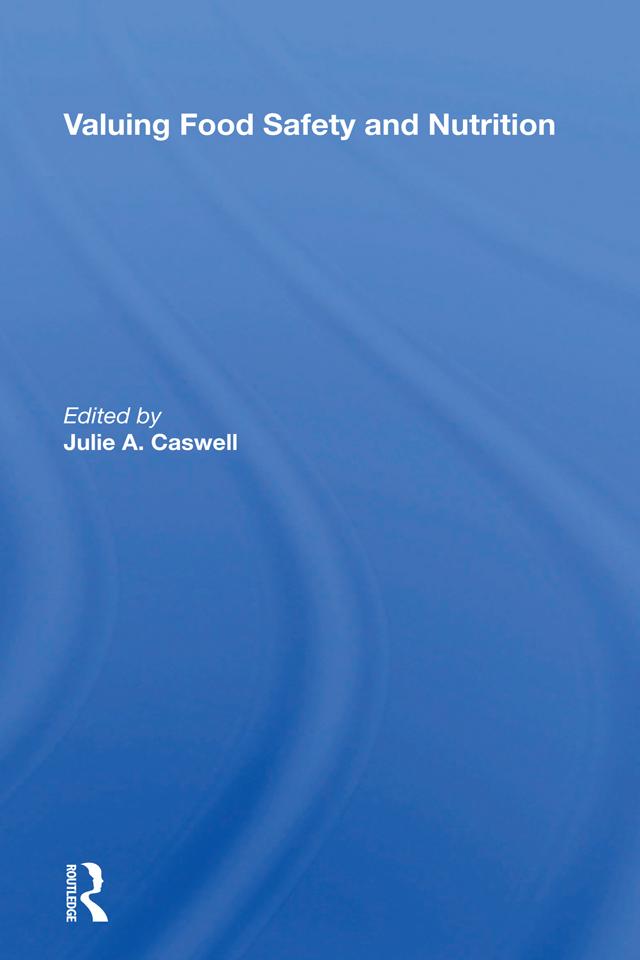 Valuing Food Safety And Nutrition by Julie A Caswell
