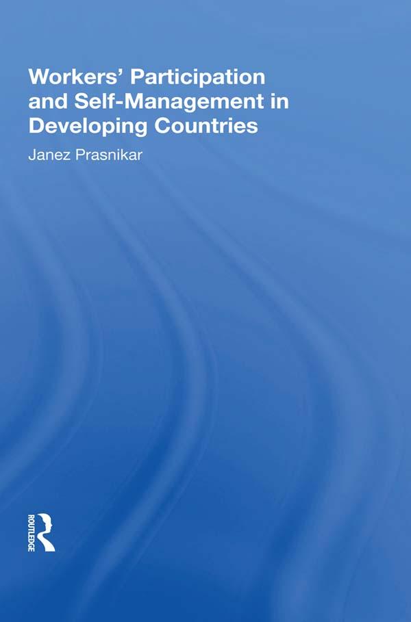 Workers' Participation And Self-management In Developing Countries by Janez Prasnikar