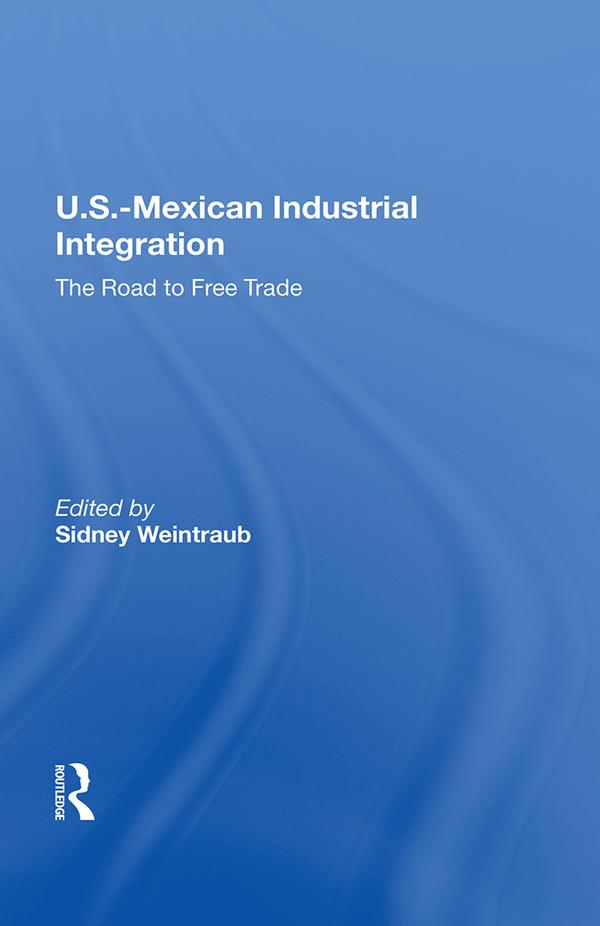 U.S.-Mexican Industrial Integration by Sidney Weintraub