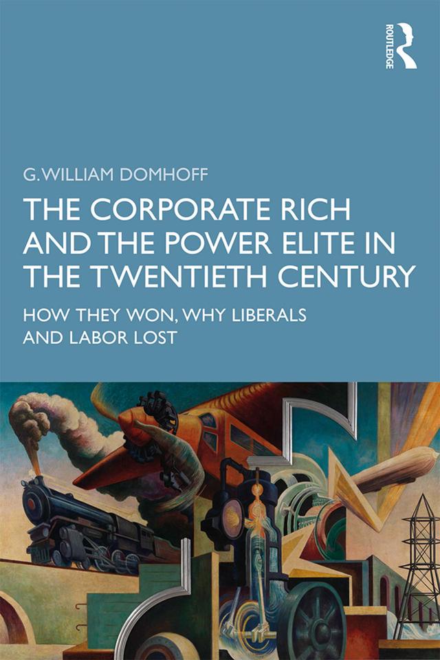 The Corporate Rich and the Power Elite in the Twentieth Century by G. William Domhoff