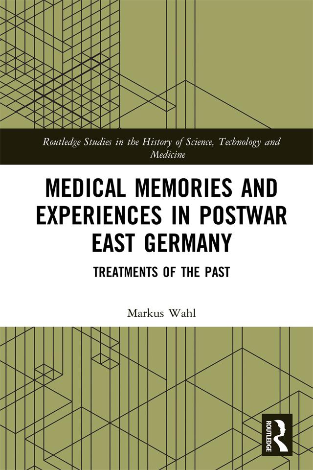 Medical Memories and Experiences in Postwar East Germany by Markus Wahl