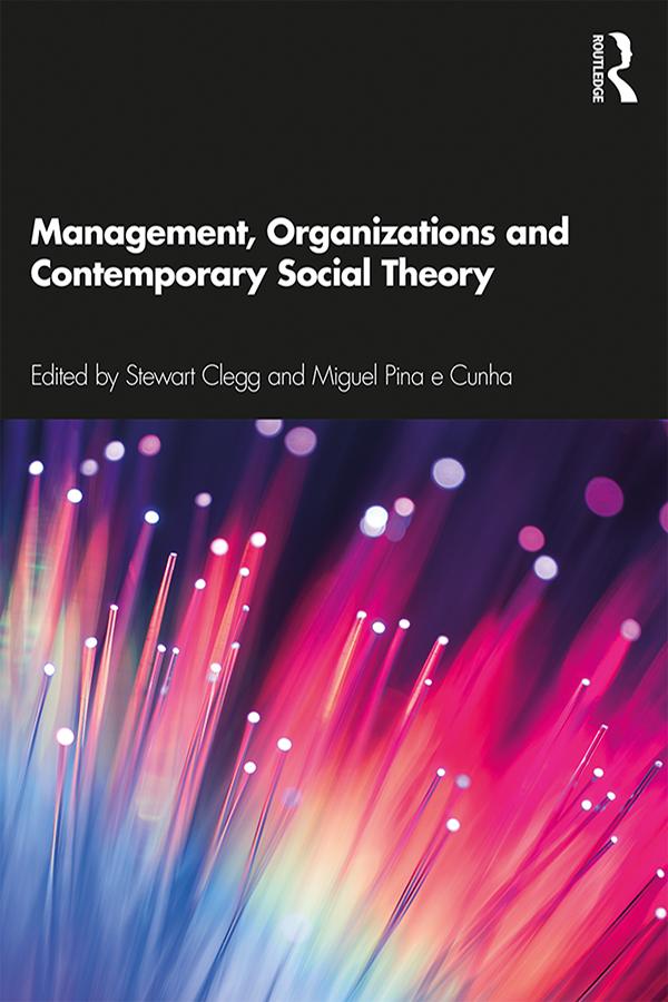 Management, Organizations and Contemporary Social Theory by Miguel Pina e Cunha, Stewart Clegg