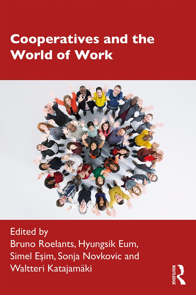 Cooperatives and the World of Work by Bruno Roelants, Hyungsik Eum, Simel Esim, Sonja Novkovic, Waltteri Katajamäki