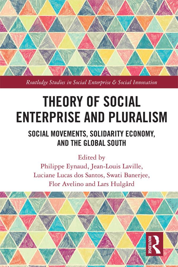 Theory of Social Enterprise and Pluralism by Flor Avelino, Jean-Louis Laville, Lars Hulgård, Luciane dos Santos, Philippe Eynaud, Swati Banerjee
