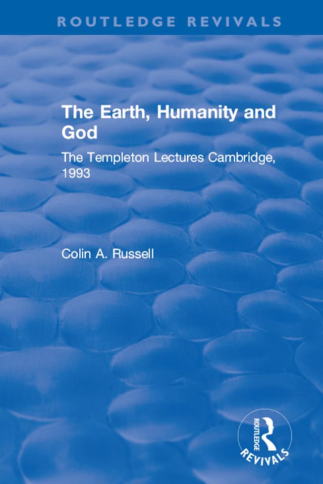 The Earth, Humanity and God by Colin A. Russell