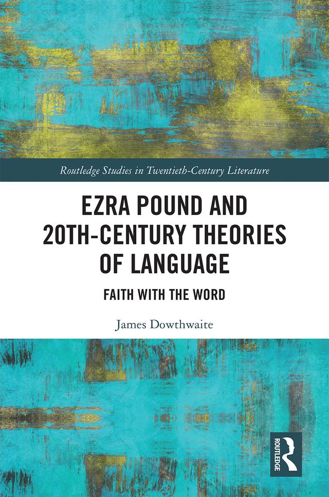 Ezra Pound and 20th-Century Theories of Language by James Dowthwaite