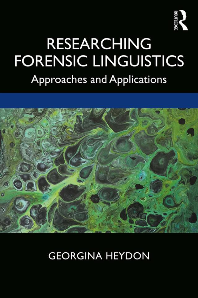 Researching Forensic Linguistics by Georgina Heydon