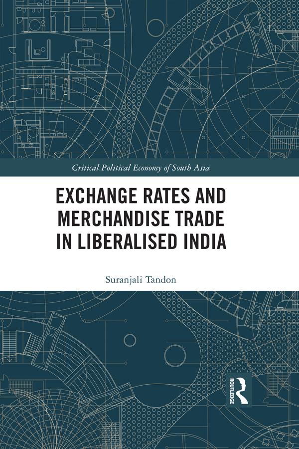Exchange Rates and Merchandise Trade in Liberalised India by Suranjali Tandon