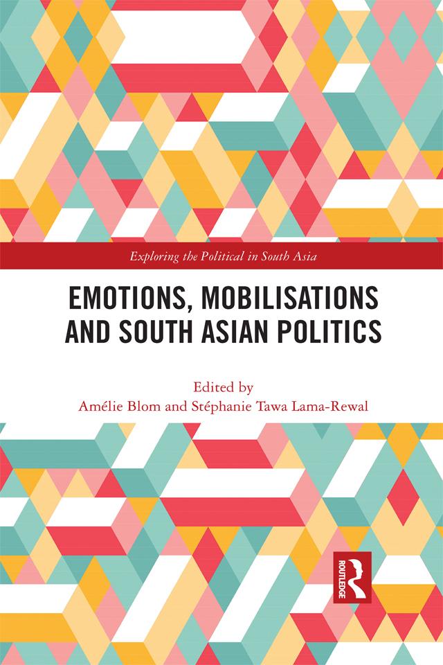 Emotions, Mobilisations and South Asian Politics by Amélie Blom, Stéphanie Tawa Lama-Rewal