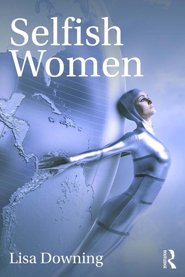 Selfish Women by Lisa Downing