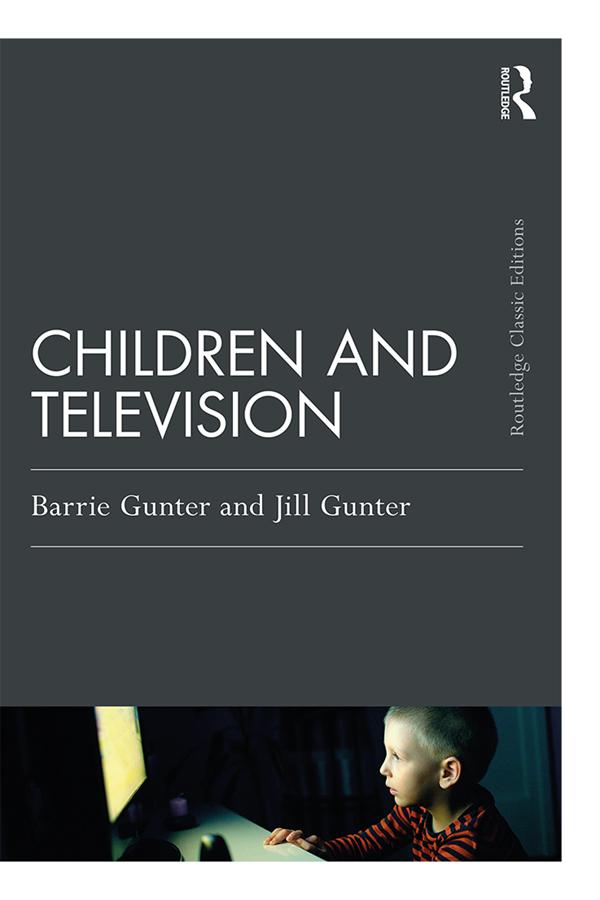 Children and Television by Barrie Gunter, Jill Gunter