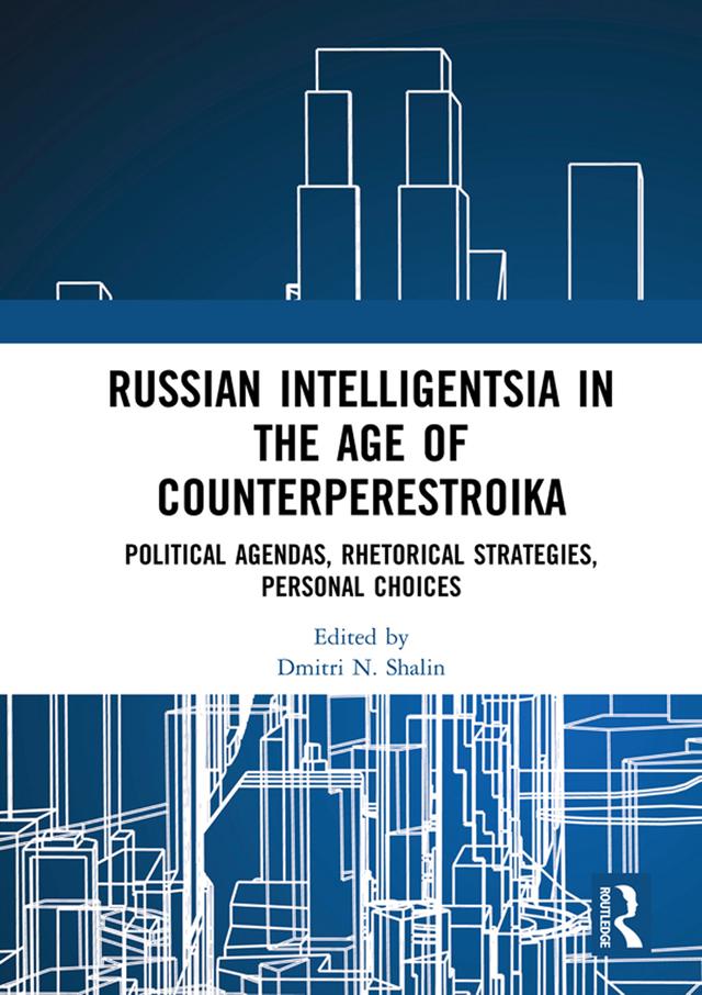 Russian Intelligentsia in the Age of Counterperestroika by Dmitri N. Shalin