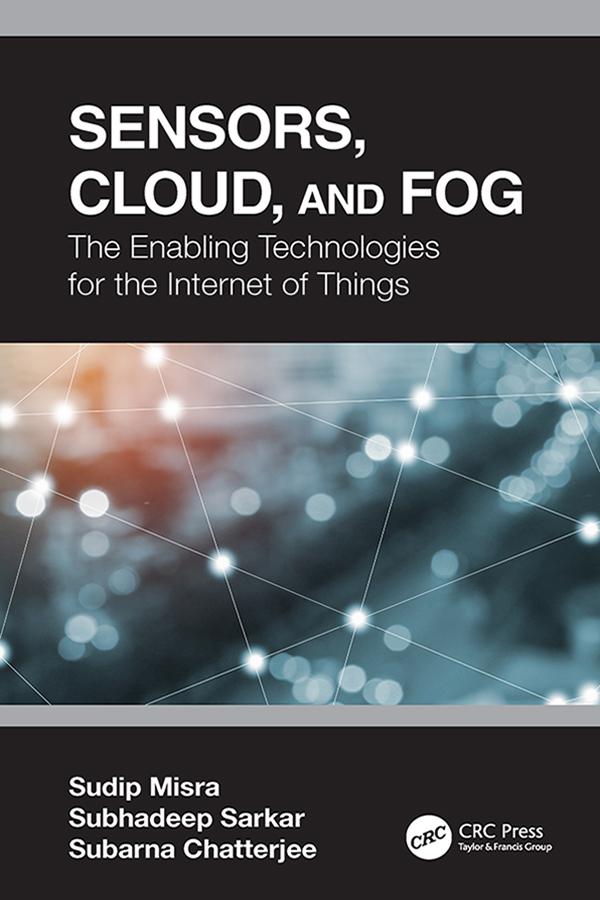 Sensors, Cloud, and Fog by Subarna Chatterjee, Subhadeep Sarkar, Sudip Misra