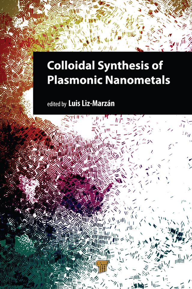 Colloidal Synthesis of Plasmonic Nanometals by Luis Liz-Marzán
