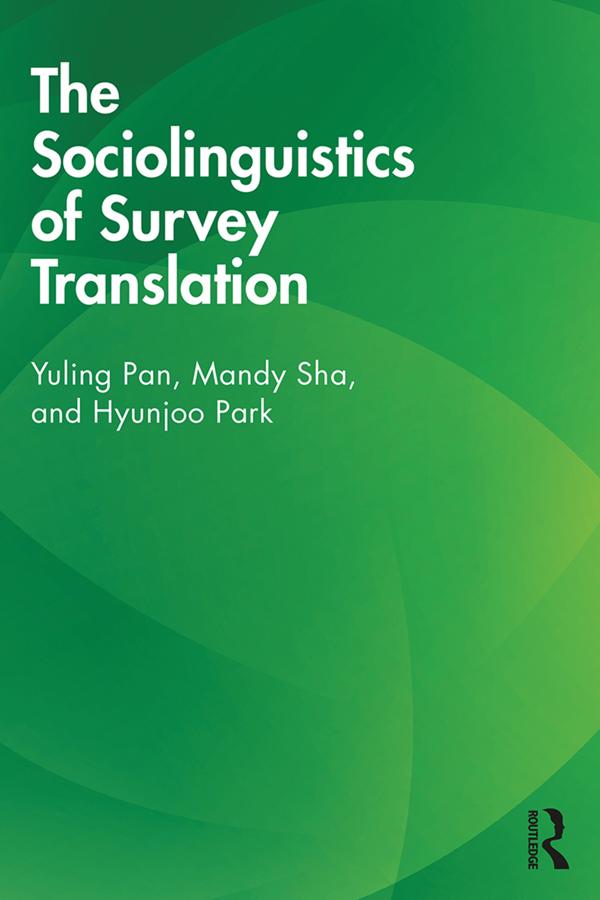 The Sociolinguistics of Survey Translation by Hyunjoo Park, Mandy Sha, Yuling Pan