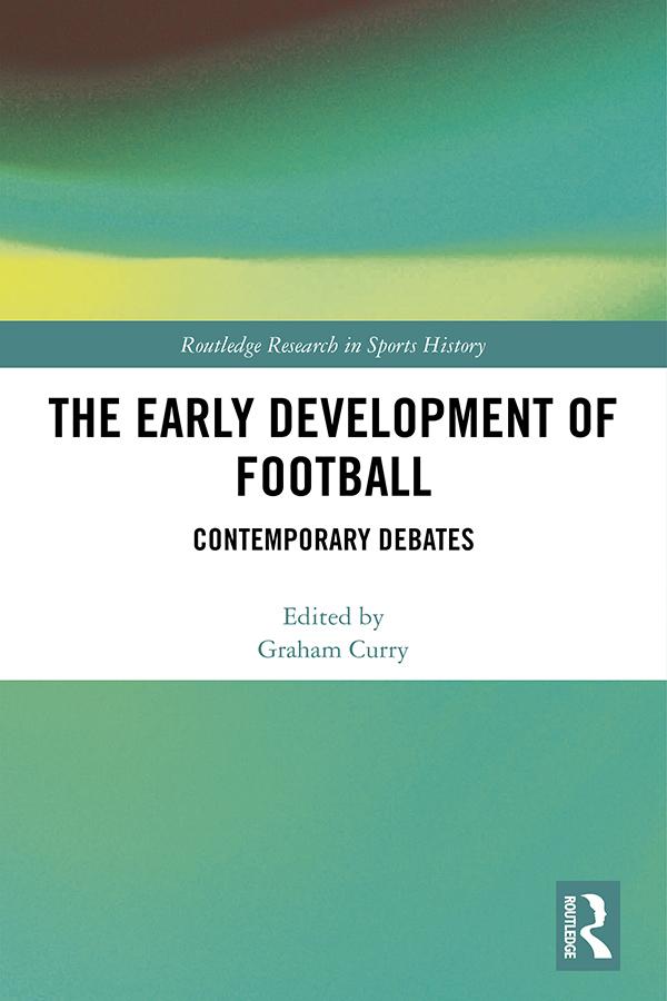 The Early Development of Football by Graham Curry