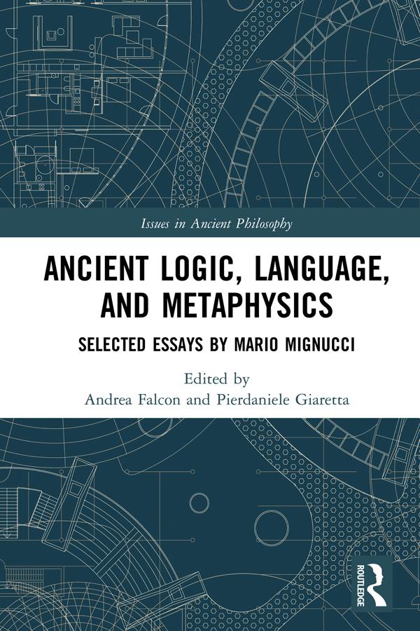 Ancient Logic, Language, and Metaphysics by Andrea Falcon, Pierdaniele Giaretta