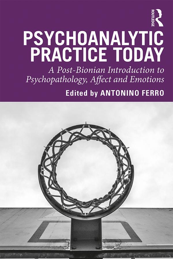Psychoanalytic Practice Today by Antonino Ferro