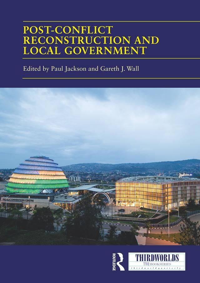 Post-conflict Reconstruction and Local Government by Gareth Wall, Paul Jackson